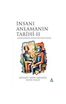 İnsanı Anlamanın Tarihi 2 - Klasik Eserlerin İzinde Psikoterapi Pratiği - Fatih Pulat - Kanon Kitap İnsanı Anlamanın Tarihi 2 - Klasik Eserlerin İzinde Psikoterapi Pratiği - Fatih Pulat - Kanon Kitap
