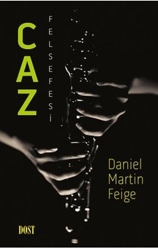 Caz Felsefesi - Daniel Martin Feige - Dost Kitabevi