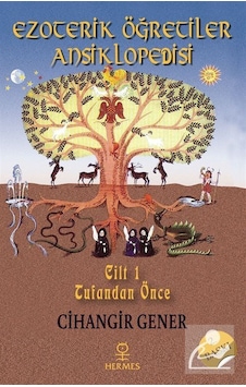Ezoterik Öğretiler Ansiklopedisi - 1.Cilt Tufandan Önce - Cihangir Gener - Hermes Yayınları