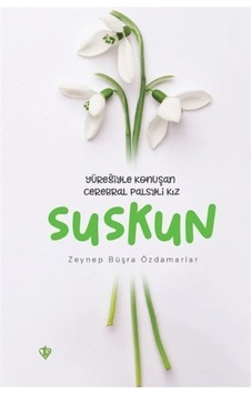 Suskun - Yüreğiyle Konuşan Cerebral Palsyli Kız - Zeynep Büşra Özdamarlar - Türkiye Diyanet Vakfı Yayınları