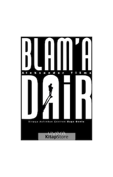 Blam'a Dair - Aleksandar Tisma - Livera Yayınevi Blam'a Dair - Aleksandar Tisma - Livera Yayınevi