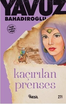 Kaçırılan Prenses Yavuz Bahadıroğlu - Nesil Yayınları Kaçırılan Prenses Yavuz Bahadıroğlu - Nesil Yayınları