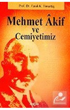 Mehmet Akif ve Cemiyetimiz - Faruk Kadri Timurtaş - Akçağ Yayınları Mehmet Akif ve Cemiyetimiz - Faruk Kadri Timurtaş - Akçağ Yayınları
