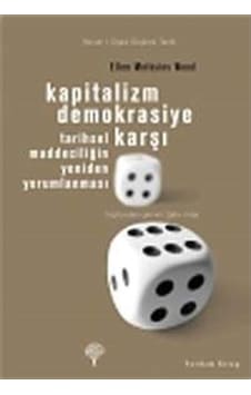 Kapitalizm Demokrasiye Karşı / Ellen Meiksins Wood 9789944122498 Kapitalizm Demokrasiye Karşı / Ellen Meiksins Wood 9789944122498