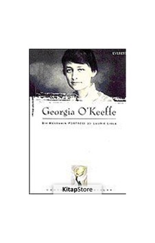 Bir Ressamın Portresi - Laurie Lisle - Georgia O'Keffe - Everest Yayınları Bir Ressamın Portresi - Laurie Lisle - Georgia O'Keffe - Everest Yayınları