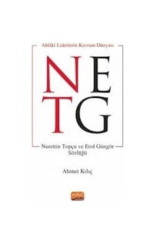 Ahlaki Liderlerin Kavram Dünyası - Nurettin Topçu ve Erol Güngör Sözlüğü - Ahmet Kılıç - Nobel Bilimsel Eserler Ahlaki Liderlerin Kavram Dünyası - Nurettin Topçu ve Erol Güngör Sözlüğü - Ahmet Kılıç - Nobel Bilimsel Eserler