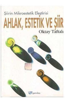 Şiirin Mikro Estetik Eleştirisi Ahlak Estetik Ve Şiir - Oktay Taftalı