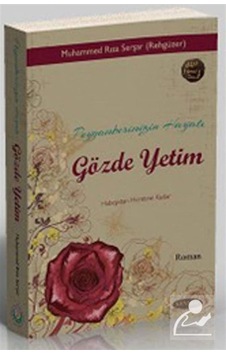 Peygamberimizin Hayatı Gözde Yetim / Muhammed Rıza Serşar (Reh... 9786054792023