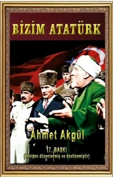 Bizim Atatürk - Ahmet Akgül - Buğra Yayinlari 9786054527205 Bizim Atatürk - Ahmet Akgül - Buğra Yayinlari 9786054527205