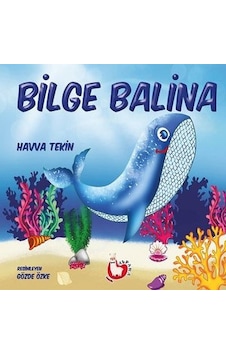 Bilge Balina - Havva Tekin - Alpaka Yayınları Bilge Balina - Havva Tekin - Alpaka Yayınları