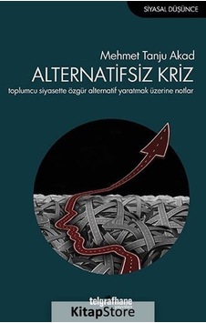 Alternatifsiz Kriz - Mehmet Tanju Akad - Telgrafhane Yayınları