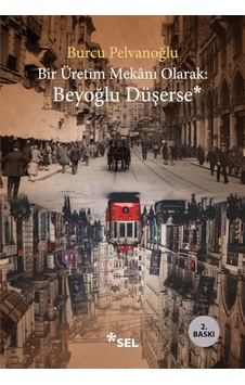 Bir Üretim Mekânı Olarak: Beyoğlu Düşerse - Ihzz-762863 Bir Üretim Mekânı Olarak: Beyoğlu Düşerse - Ihzz-762863