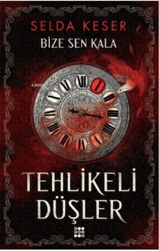 Tehlikeli Düşler - Bize Sen Kala 1 - Selda Keser - Dokuz Yayınları Tehlikeli Düşler - Bize Sen Kala 1 - Selda Keser - Dokuz Yayınları