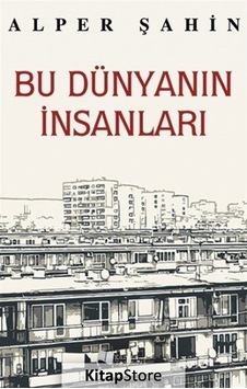 Bu Dünyanın İnsanları - Alper Şahin - Karina Yayınevi Bu Dünyanın İnsanları - Alper Şahin - Karina Yayınevi