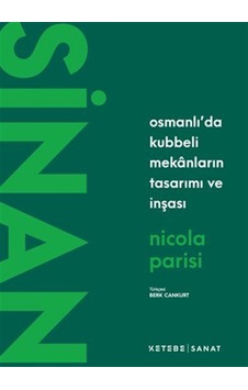 Sinan / Osmanlı'da Kubbeli Mekanların Tasarımı Ve İnşası / Nic... Sinan / Osmanlı'da Kubbeli Mekanların Tasarımı Ve İnşası / Nic...