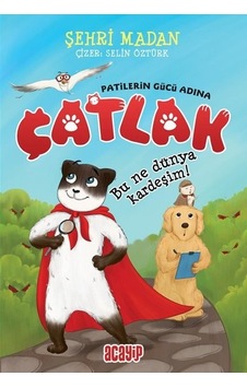 Çatlak! Patilerin Gücü Adına - Bu Ne Dünya Kardeşim - Şehri Madan - Acayip