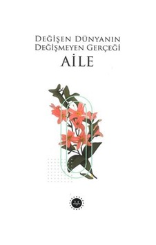 Değişen Dünyanın Değişmeyen Gerçeği Aile / Kolektif
