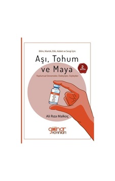 Bilim Mantık Etik Adalet ve Sevgi İçin: Aşı Tohum ve Maya - Ali Rıza Malkoç - Gülnar Yayınları Bilim Mantık Etik Adalet ve Sevgi İçin: Aşı Tohum ve Maya - Ali Rıza Malkoç - Gülnar Yayınları