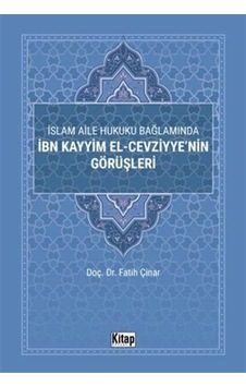 İslam Aile Hukuku Bağlamında İbn Kayyim El-Cezviyye'nin Görüşleri - Fatih Çınar - Kitap Dünyası İslam Aile Hukuku Bağlamında İbn Kayyim El-Cezviyye'nin Görüşleri - Fatih Çınar - Kitap Dünyası