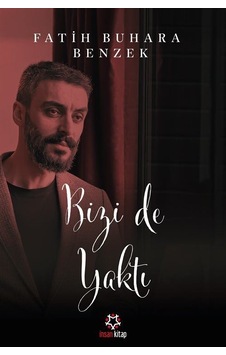 Bizi de Yaktı - Fatih Buhara Benzek - İnsan Kitap