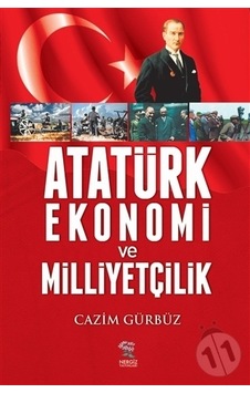 Atatürk Ekonomi ve Milliyetçilik - Cazım Gürbüz - Nergiz Yayınları