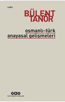 Osmanlı-Türk Anayasal Gelişmeler - Bülent Tanör Osmanlı-Türk Anayasal Gelişmeler - Bülent Tanör