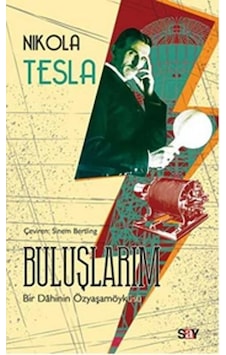 Buluşlarım - Nikola Tesla - Say Yayınları