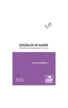 Özgürlük ve Kader - Mu'tezili Düşüncede İnsan Hürriyeti - Abdulhamit Sinanoğlu - Endülüs Özgürlük ve Kader - Mu'tezili Düşüncede İnsan Hürriyeti - Abdulhamit Sinanoğlu - Endülüs