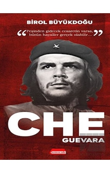 Che Guevara - Birol Büyükdoğu - Kırmızı Ada Yayınları Che Guevara - Birol Büyükdoğu - Kırmızı Ada Yayınları