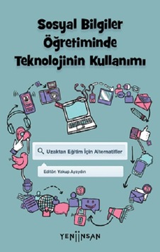 Sosyal Bilgiler Öğretiminde Teknolojinin Kullanımı  - Uzaktan Eğitim İçin Alternatifler - Yeni İnsan Yayınevi