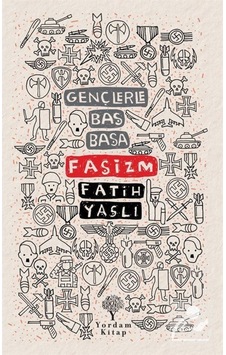 Gençlerle Baş Başa: Faşizm / Fatih Yaşlı 9786051724140 Gençlerle Baş Başa: Faşizm / Fatih Yaşlı 9786051724140