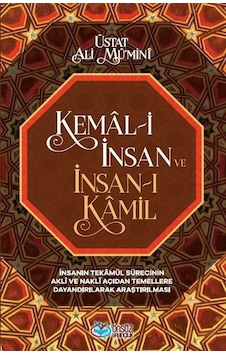 Kemal-i İnsan Ve İnsan-ı Kamil / Üstat Ali Mü'minî Kemal-i İnsan Ve İnsan-ı Kamil / Üstat Ali Mü'minî