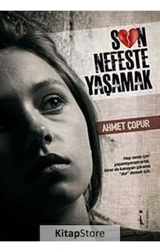 Son Nefeste Yaşamak - Ahmet Çopur - İkinci Adam Yayınları Son Nefeste Yaşamak - Ahmet Çopur - İkinci Adam Yayınları