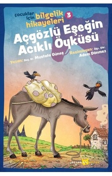 Açgözlü Eşşeğin Acıklı Öyküsü: Çocuklar İçin Bilgelik Hikayeleri-3 - Mustafa Güneş - Beyan Çocuk Açgözlü Eşşeğin Acıklı Öyküsü: Çocuklar İçin Bilgelik Hikayeleri-3 - Mustafa Güneş - Beyan Çocuk