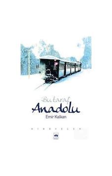 Bu Taraf Anadolu - Emir Kalkan - Ötüken Neşriyat Bu Taraf Anadolu - Emir Kalkan - Ötüken Neşriyat