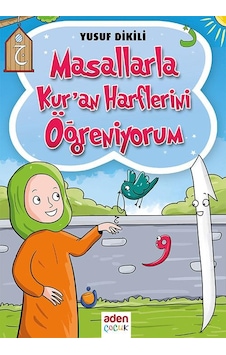 Masallarla Kur'an Harflerini Öğreniyorum - Yusuf Dikili - Aden Yayınevi Masallarla Kur'an Harflerini Öğreniyorum - Yusuf Dikili - Aden Yayınevi