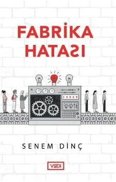 Fabrika Hatası - Senem Dinç - Vadi Yayınları Fabrika Hatası - Senem Dinç - Vadi Yayınları