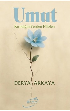 Umut & Kırıldığın Yerden Filizlen / Derya Akkaya Umut & Kırıldığın Yerden Filizlen / Derya Akkaya