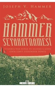 Hammer Seyahatnamesi - Joseph Von Hammer - Timaş Yayınları Hammer Seyahatnamesi - Joseph Von Hammer - Timaş Yayınları
