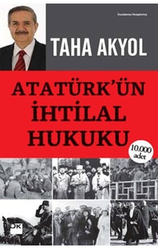 Atatürk'ün İhtilal Hukuku - Taha Akyol - Doğan Kitap Atatürk'ün İhtilal Hukuku - Taha Akyol - Doğan Kitap