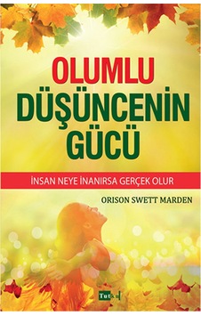 Olumlu Düşüncenin Gücü Insan Neye Inanırsa Gerçek Olur