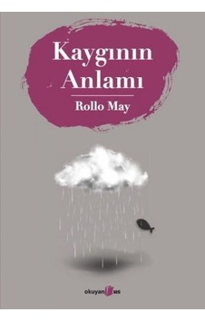 Kaygının Anlamı - Rollo May - Okuyan Us Yayınları