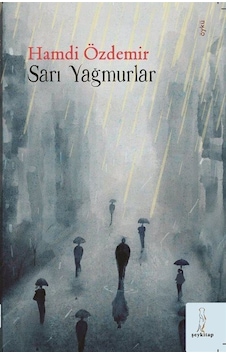 Sarı Yağmurlar / Hamdi Özdemir Sarı Yağmurlar / Hamdi Özdemir
