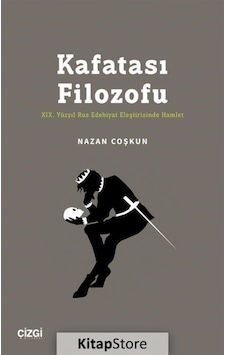 Kafatası Filozofu - 19.Yüzyıl Rus Edebiyat Eleştirisinde Hamlet - Nazan Coşkun - Çizgi Kitabevi Kafatası Filozofu - 19.Yüzyıl Rus Edebiyat Eleştirisinde Hamlet - Nazan Coşkun - Çizgi Kitabevi