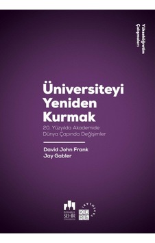 Üniversiteyi Yeniden Kurmak - David John Frank - Küre Yayınları Üniversiteyi Yeniden Kurmak - David John Frank - Küre Yayınları