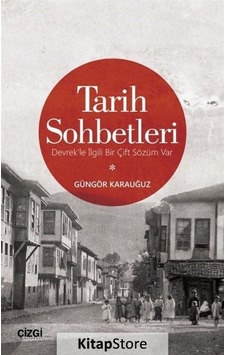 Tarih Sohbetleri - Güngör Karauğuz - Çizgi Kitabevi Tarih Sohbetleri - Güngör Karauğuz - Çizgi Kitabevi