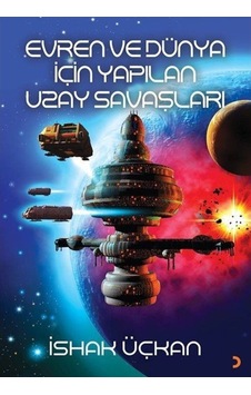 Evren ve Dünya için Yapılan Uzay Savaşları - İshak Üçkan - Cinius Evren ve Dünya için Yapılan Uzay Savaşları - İshak Üçkan - Cinius