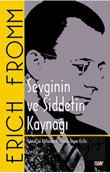 Sevginin ve Şiddetin Kaynağı - Klasik Kapak - Erich Fromm - Say Yayınları Sevginin ve Şiddetin Kaynağı - Klasik Kapak - Erich Fromm - Say Yayınları