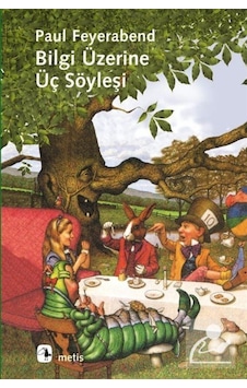 Bilgi Üzerine Üç Söyleşi - Paul Feyerabend - Metis Yayınları Bilgi Üzerine Üç Söyleşi - Paul Feyerabend - Metis Yayınları