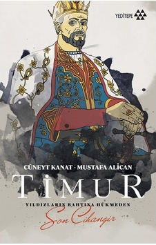 Timur Yıldızların Bahtına Hükmeden Son Cihangir Cüneyt Kanat, 9786052070437 Timur Yıldızların Bahtına Hükmeden Son Cihangir Cüneyt Kanat, 9786052070437